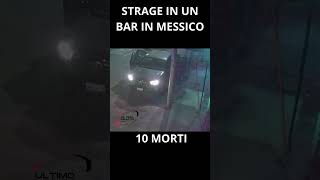 Messico strage in un bar le telecamere a circuito chiuso filmano il momento dellassalto 10 morti [upl. by Nevins]