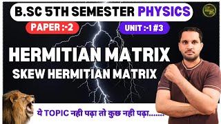 Harmitain and Skew Hermitian Matrix in Hindi  Quantum Mechanics  bsc 5th semester physics [upl. by Urd]