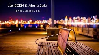 LastEDEN amp Alena Solo  For You original mix [upl. by Cirenoj125]