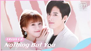 🍒Official Trailer  Nothing But You  iQiyi Romance [upl. by Herrod268]