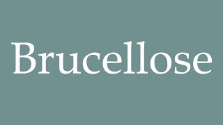 How to Pronounce Brucellose Brucellosis Correctly in French [upl. by Yrad726]