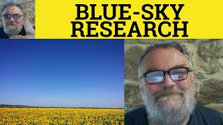 🔵 BlueSky Meaning  Blue Skies Research Definition  BlueSky Thinking Examples  Science BlueSky [upl. by Annuhsal]