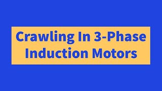 Crawling in 3 phase induction motors [upl. by Ahsimac]