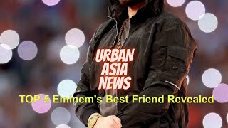 TOP 5 Eminems Best Friend Revealed [upl. by Kerrie]