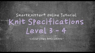 SmartKnitter  Knit Specifications Level 3  Class 04 Colour Lines Applications [upl. by Lapides106]