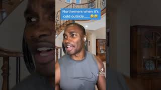 Northerners when its cold VS Southerners when its cold🤣🤣🤣🤣 [upl. by Norrat]