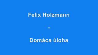 Felix Holzmann  Domácí úkol [upl. by Nador]