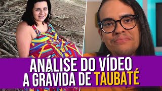 Análise do Vídeo A Grávida de Taubaté [upl. by Wilma399]