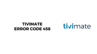 How To Resolve TiviMate Error Code 458 [upl. by Dennie]