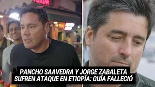 Pancho Saavedra y Jorge Zabaleta sufren ataque en Etiopía Guía falleció [upl. by Lhadnek]