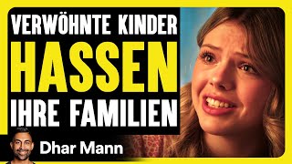 VERWÖHNTE Kinder Hassen Ihre Familien  Dhar Mann Studios [upl. by Idisahc]