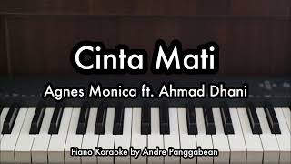 Cinta Mati  Agnes Monica ft Ahmad Dhani  Piano Karaoke by Andre Panggabean [upl. by Ecyla650]