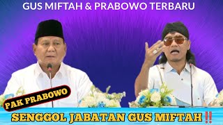 GUS MIFTAH PAK PRABOWO TERBARU 2024 SENGGOL JABATAN GUS MIFTAH ‼️❓ [upl. by Lanevuj]