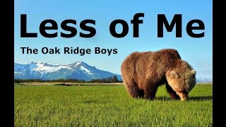 Less of Me  The Oak Ridge Boys [upl. by Sleinad]