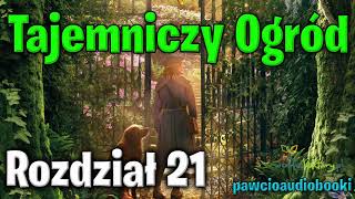 Tajemniczy Ogród  Rozdział 21  Frances Hodgson Burnett  Audiobook za darmo  pawcioaudiobooki [upl. by Ardnas]