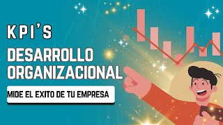 KPIS DESARROLLO ORGANIZACIONAL MIDE EL ÉXITO DE TU EMPRESA [upl. by Aissat867]