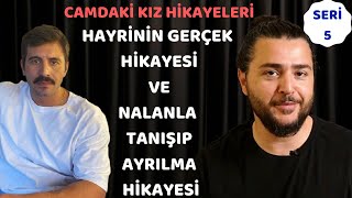 Camdaki Kız Hayrinin Gerçek Hikayesicamdaki kız Hayriyle Nalanın tanışması camdaki kız hayri kim [upl. by Hobart]