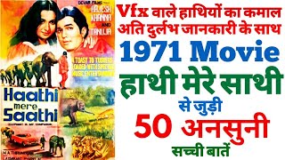 Haathi Mere Saathi movie unknown facts Rajesh Khanna budget boxoffice revisit review shooting making [upl. by Nitsew]