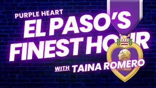 El Pasos Finest Hour Podcast Purple Heart Edition [upl. by Fuller]