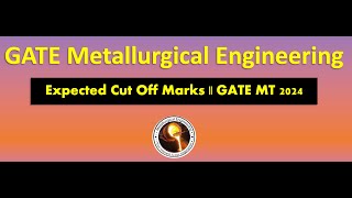 Expected Cut Off Marks for GATE MT 2024  Metallurgical Engineering [upl. by Olfe]