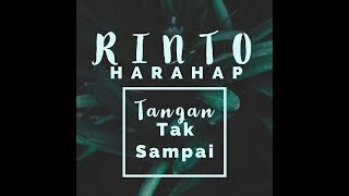 Rinto Harahap  Tangan Tak Sampai OFFICIAL [upl. by Nielsen]