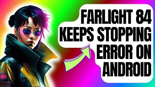 How To Fix Farlight 84 Keeps Stopping Error On Android [upl. by Naujuj]