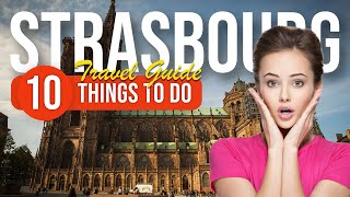 TOP 10 Things to do in Strasbourg France 2023 [upl. by Lime]