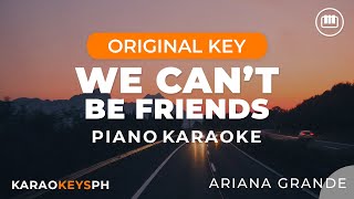 We Cant Be Friends  Ariana Grande Piano Karaoke [upl. by Chaworth]