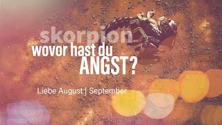 Skorpion Liebe August  September Wovor hast du Angst💗💖 [upl. by Tempest807]