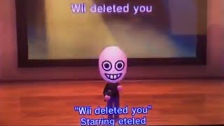 Wii deleted you song by eteled [upl. by Anolahs302]