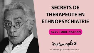 Secrets de thérapeute en ethnopsychiatrie avec Tobie Nathan 473 [upl. by Peadar380]