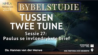 BYBELSTUDIE Paulus se invloedrykste brief Sessie 27  Ds Hannes van der Merwe [upl. by Faux592]