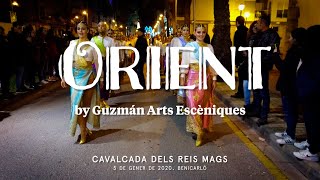 ORIENT  Cavalcada Reis Mags Benicarló 2020 GUZMÁN ARTS ESCÈNIQUES [upl. by Uyekawa]