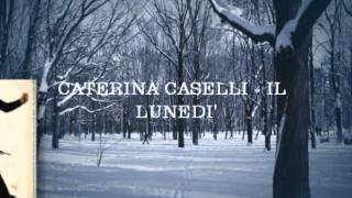 CATERINA CASELLI  IL LUNEDIavi [upl. by Nettirb]