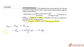 The quinhydrone electrode QHoH2Q is used in conjunction with a saturated calomel [upl. by Berton]