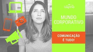 Comunicação é TUDO  MUNDO CORPORATIVO [upl. by Zenda247]