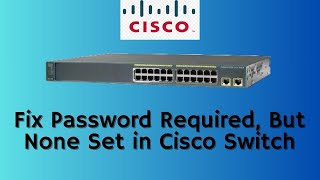 Fix Password Required But None Set  C2960 [upl. by Ody775]