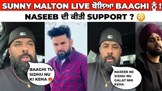 Baaghi Di Sidhu Khilaaf Video Dekh Boleya Sunny Malton 😡 Kiti Naseeb Di Support [upl. by Eltsyek]