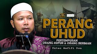 Perang Uhud  Kronologi amp Strategi l Ustaz Hafifi Don [upl. by Neall]