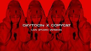 quotOXYCATquot Oxytocin X CopycatLive Studio Version [upl. by Tufts]