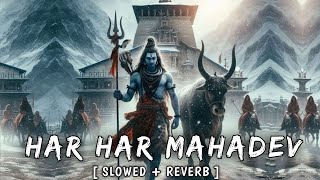 Har Har Mahadev  Slowed  Reverb  Lofi   Sachet Parampara  T Series  Eura Lofi [upl. by Jessamyn]