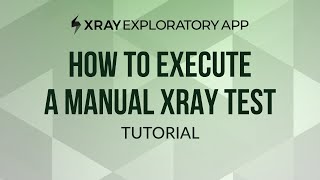 How to execute a manual test in Xray Exploratory App [upl. by Wickner]