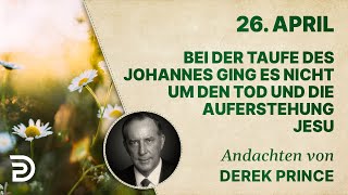 26 April Bei der Taufe es Johannes ging es nicht um den Tod und die Auferstehung Jesu  Andachten [upl. by Eardna]