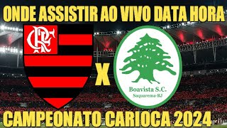 FLAMENGO X BOAVISTA  ONDE ASSISTIR AO VIVO DATA HORA LOCAL CAMPEONATO CARIOCA 2024 [upl. by Fuhrman]