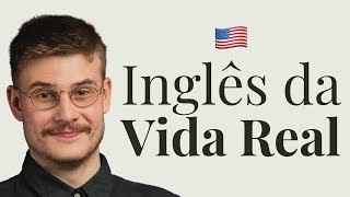 INGLÊS DA VIDA REAL  Entenda os Nativos e Fale Como Eles Se Quiser [upl. by Elyrpa907]