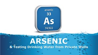 Arsenic and Testing Drinking Water from Private Wells [upl. by Jaymie]