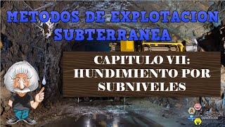 MÉTODOS DE EXPLOTACIÓN SUBTERRÁNEA Capitulo 7 HUNDIMIENTO POR SUBNIVELES parte 1 [upl. by Good]