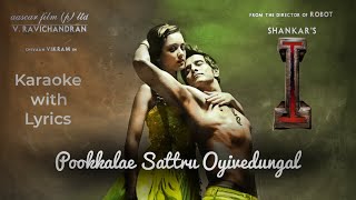 Pookkalae Sattru Oyivedungal From I  Karaoke with Lyrics  AR Rahman  Chiyaan Vikram  Amy Jakson [upl. by Baggott173]