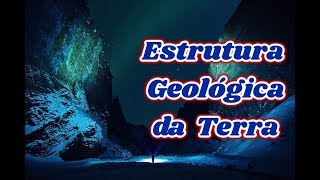 A ESTRUTURA GEOLÓGICA DA TERRA  ENSINO MÉDIO [upl. by Annawd296]