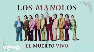 Los Manolos  El Muerto Vivo Cover Audio [upl. by Nedda175]